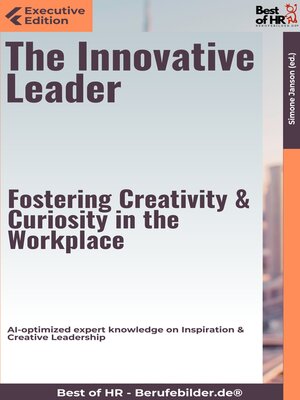 cover image of The Innovative Leader – Fostering Creativity & Curiosity in the Workplace
